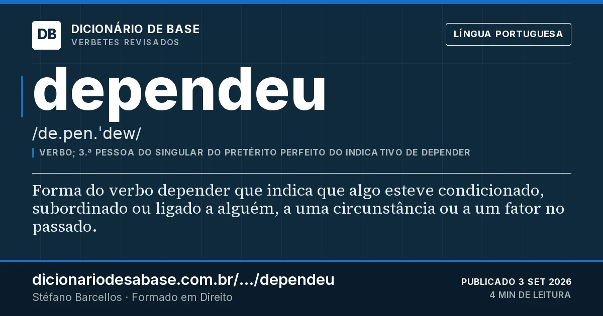 Cartão do verbete dependeu: Forma do verbo depender que indica que algo esteve condicionado, subordinado ou ligado a alguém, a uma circunstância ou…