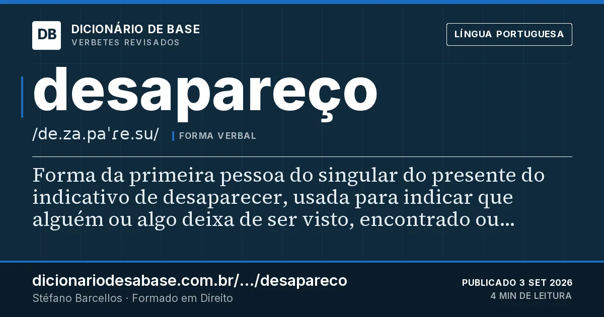 Cartão do verbete desapareço: Forma da primeira pessoa do singular do presente do indicativo de desaparecer, usada para indicar que alguém ou algo…