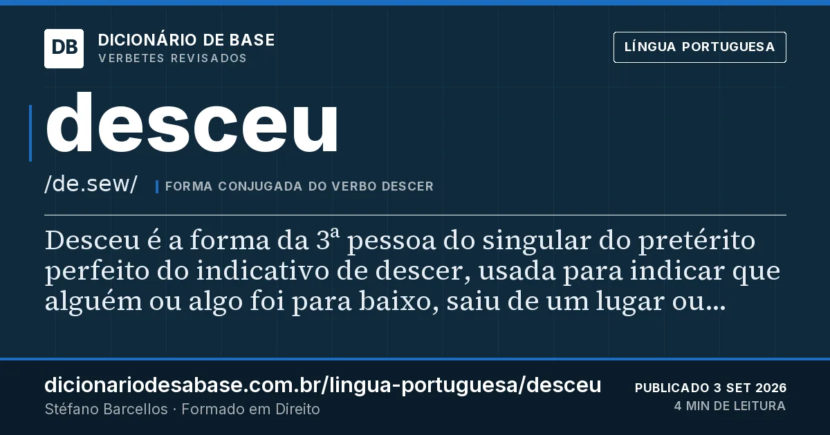 Cartão do verbete desceu: Desceu é a forma da 3ª pessoa do singular do pretérito perfeito do indicativo de descer, usada para indicar que alguém…