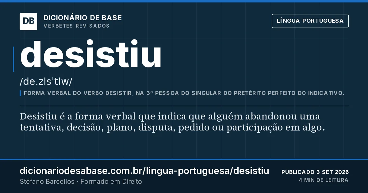 Cartão do verbete desistiu: Desistiu é a forma verbal que indica que alguém abandonou uma tentativa, decisão, plano, disputa, pedido ou…