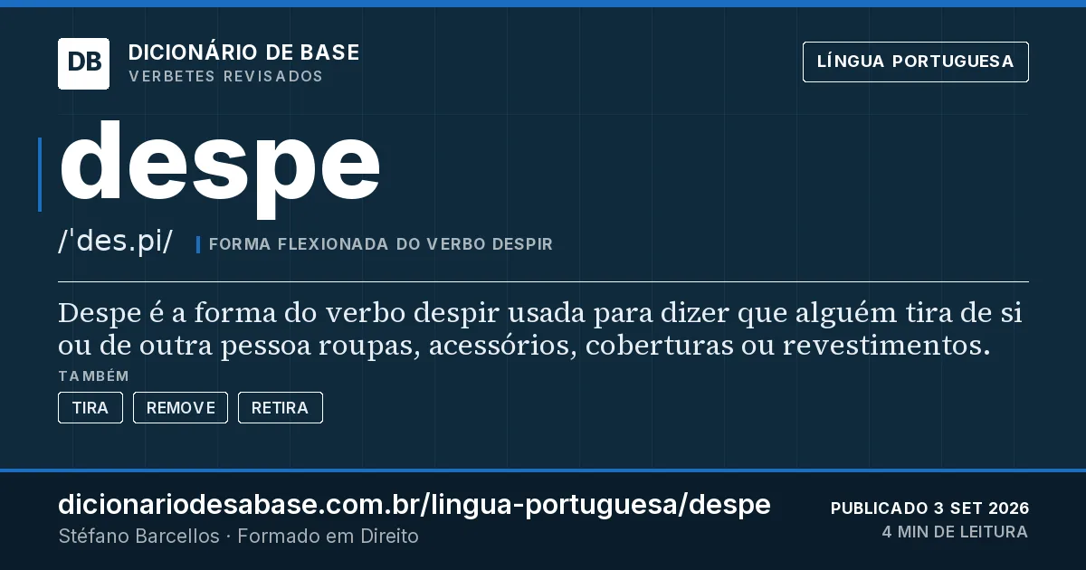 Cartão do verbete despe: Despe é a forma do verbo despir usada para dizer que alguém tira de si ou de outra pessoa roupas, acessórios…