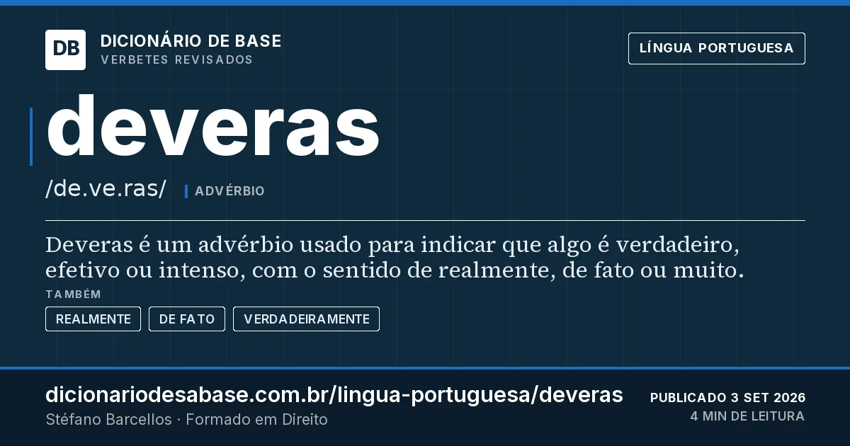 Cartão do verbete deveras: Deveras é um advérbio usado para indicar que algo é verdadeiro, efetivo ou intenso, com o sentido de realmente, de fato…