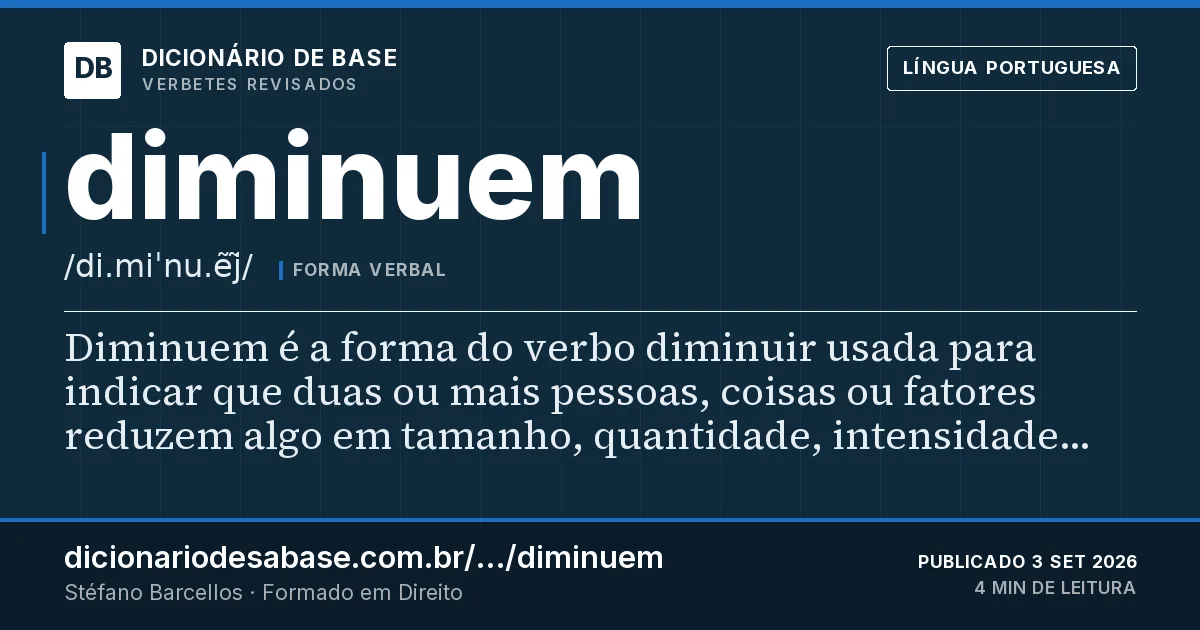 Cartão do verbete diminuem: Diminuem é a forma do verbo diminuir usada para indicar que duas ou mais pessoas, coisas ou fatores reduzem algo em…