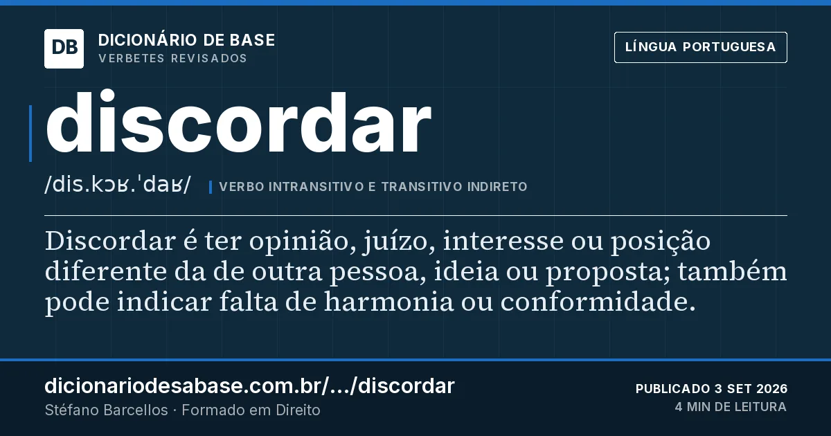 Cartão do verbete discordar: Discordar é ter opinião, juízo, interesse ou posição diferente da de outra pessoa, ideia ou proposta; também pode…