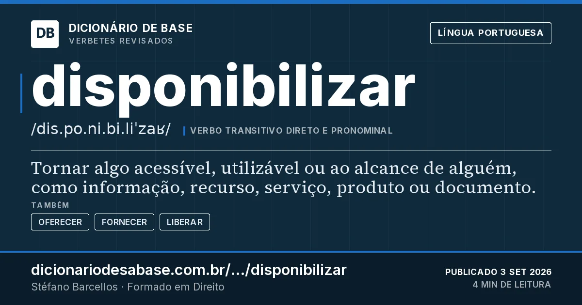 Cartão do verbete disponibilizar: Tornar algo acessível, utilizável ou ao alcance de alguém, como informação, recurso, serviço, produto ou documento.