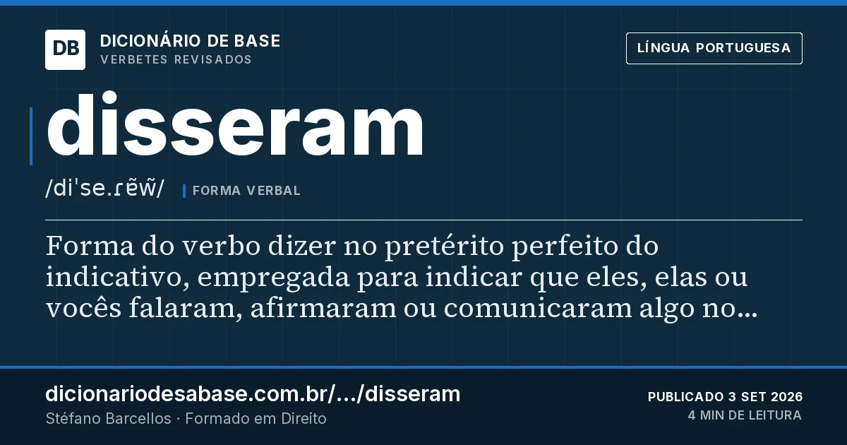 Cartão do verbete disseram: Forma do verbo dizer no pretérito perfeito do indicativo, empregada para indicar que eles, elas ou vocês falaram…