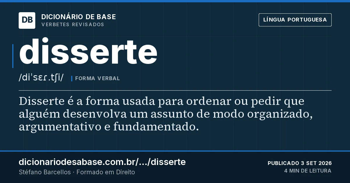 Cartão do verbete disserte: Disserte é a forma usada para ordenar ou pedir que alguém desenvolva um assunto de modo organizado, argumentativo e…