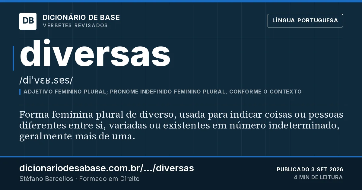Cartão do verbete diversas: Forma feminina plural de diverso, usada para indicar coisas ou pessoas diferentes entre si, variadas ou existentes em…