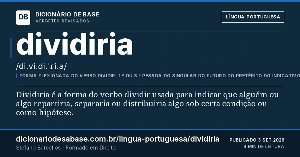 Cartão do verbete dividiria: Dividiria é a forma do verbo dividir usada para indicar que alguém ou algo repartiria, separaria ou distribuiria algo…