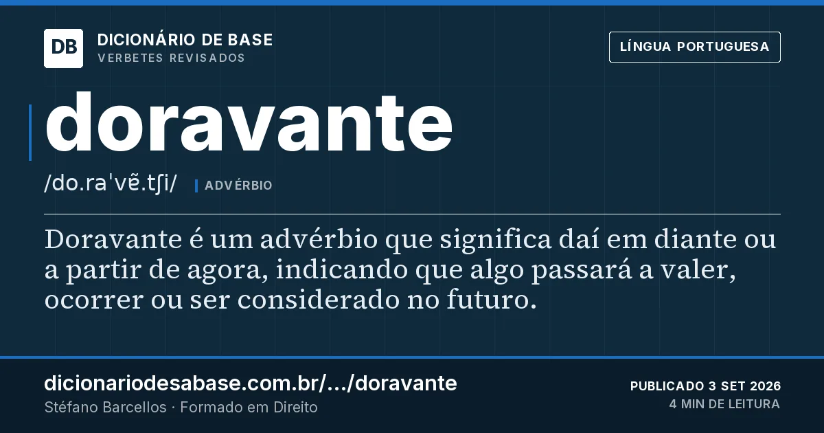 Cartão do verbete doravante: Doravante é um advérbio que significa daí em diante ou a partir de agora, indicando que algo passará a valer, ocorrer…