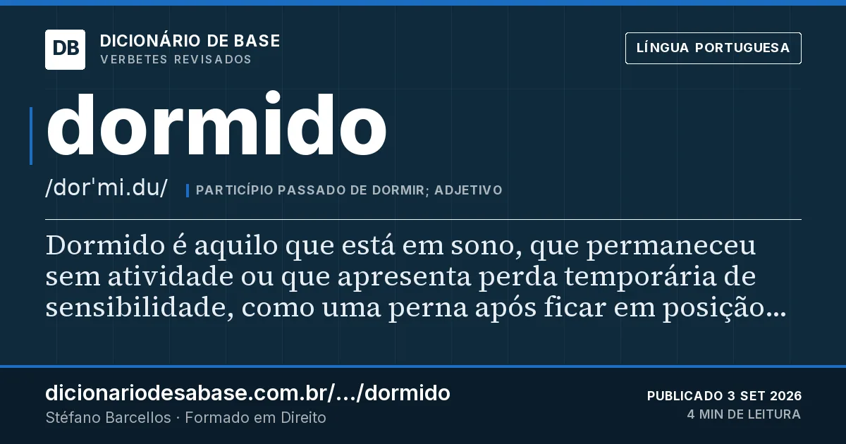 Cartão do verbete dormido: Dormido é aquilo que está em sono, que permaneceu sem atividade ou que apresenta perda temporária de sensibilidade…
