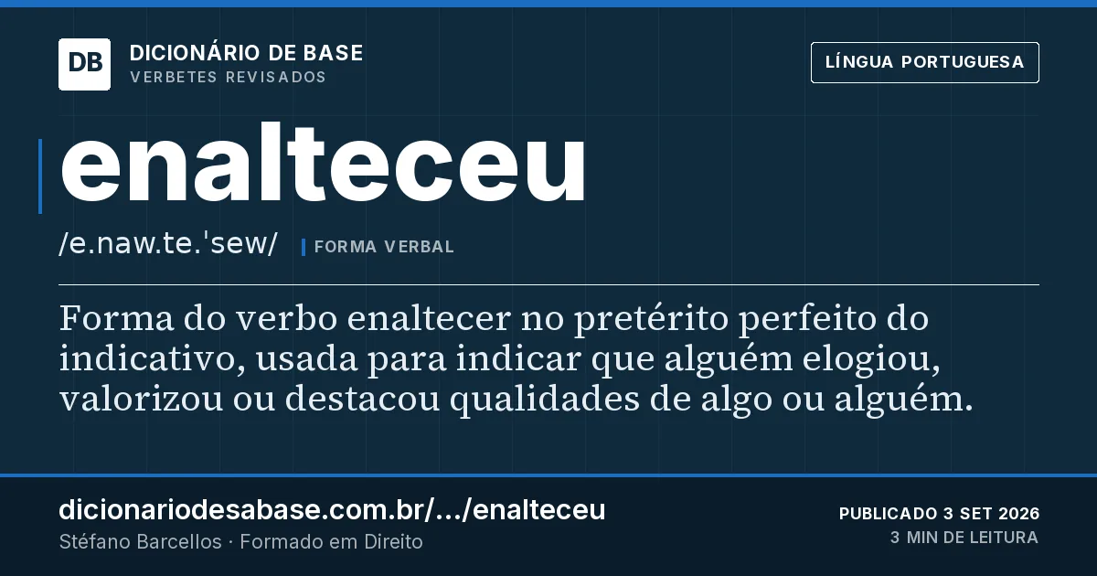 Cartão do verbete enalteceu: Forma do verbo enaltecer no pretérito perfeito do indicativo, usada para indicar que alguém elogiou, valorizou ou…
