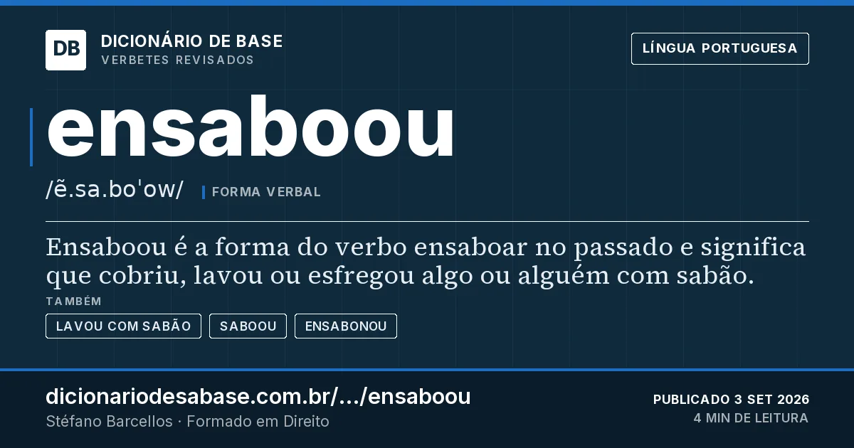 Cartão do verbete ensaboou: Ensaboou é a forma do verbo ensaboar no passado e significa que cobriu, lavou ou esfregou algo ou alguém com sabão.