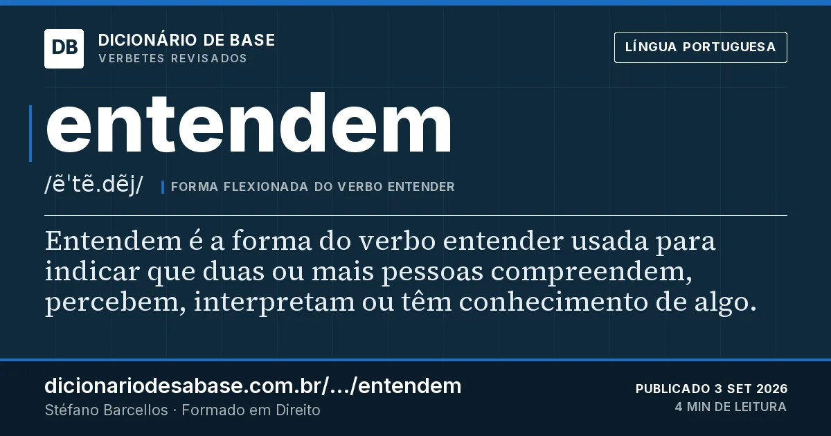Cartão do verbete entendem: Entendem é a forma do verbo entender usada para indicar que duas ou mais pessoas compreendem, percebem, interpretam ou…
