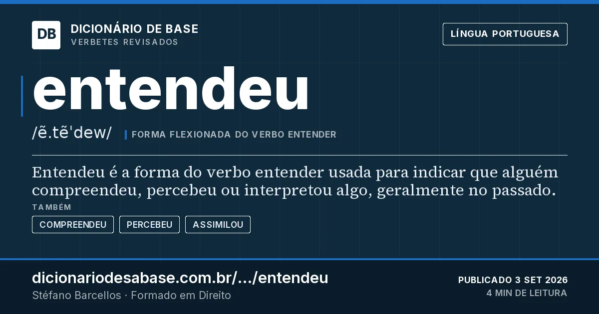 Cartão do verbete entendeu: Entendeu é a forma do verbo entender usada para indicar que alguém compreendeu, percebeu ou interpretou algo…