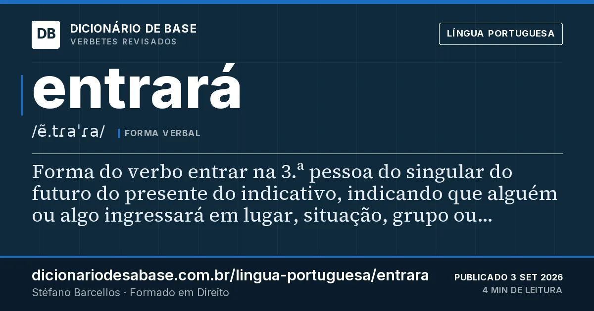 Cartão do verbete entrará: Forma do verbo entrar na 3.ª pessoa do singular do futuro do presente do indicativo, indicando que alguém ou algo…