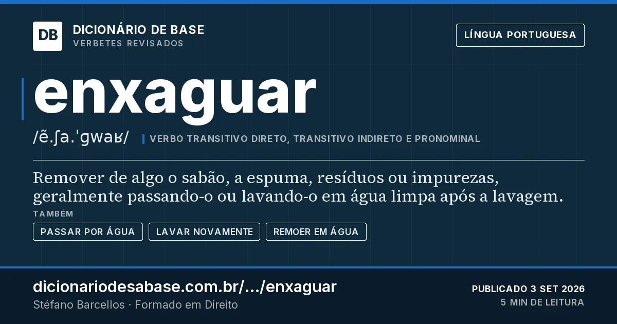 Cartão do verbete enxaguar: Remover de algo o sabão, a espuma, resíduos ou impurezas, geralmente passando-o ou lavando-o em água limpa após a…