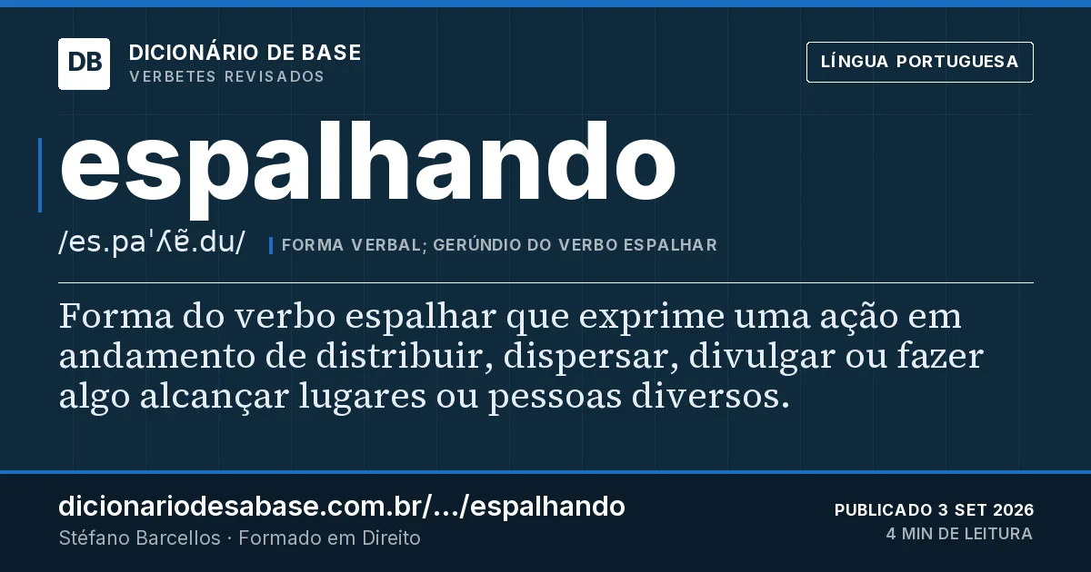 Cartão do verbete espalhando: Forma do verbo espalhar que exprime uma ação em andamento de distribuir, dispersar, divulgar ou fazer algo alcançar…