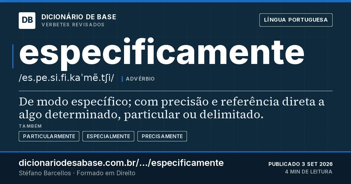 Cartão do verbete especificamente: De modo específico; com precisão e referência direta a algo determinado, particular ou delimitado.