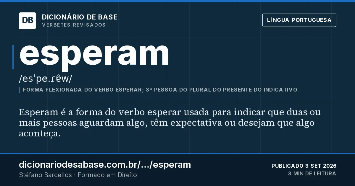 Cartão do verbete esperam: Esperam é a forma do verbo esperar usada para indicar que duas ou mais pessoas aguardam algo, têm expectativa ou…