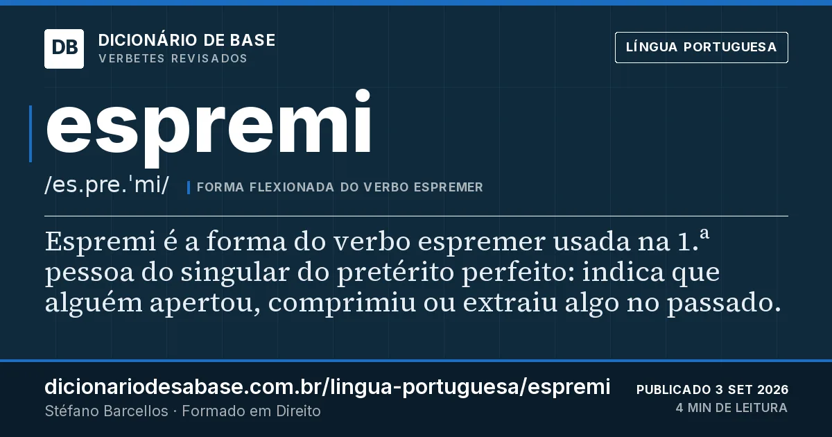 Cartão do verbete espremi: Espremi é a forma do verbo espremer usada na 1.ª pessoa do singular do pretérito perfeito: indica que alguém apertou…