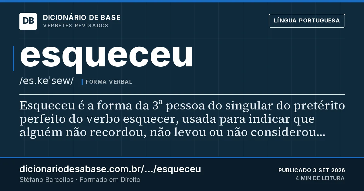 Cartão do verbete esqueceu: Esqueceu é a forma da 3ª pessoa do singular do pretérito perfeito do verbo esquecer, usada para indicar que alguém não…
