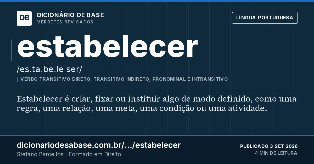 Cartão do verbete estabelecer: Estabelecer é criar, fixar ou instituir algo de modo definido, como uma regra, uma relação, uma meta, uma condição ou…