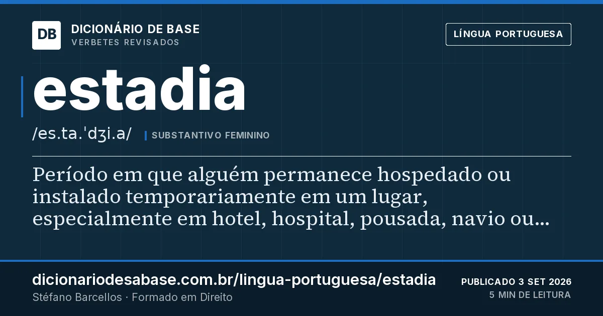 Cartão do verbete estadia: Período em que alguém permanece hospedado ou instalado temporariamente em um lugar, especialmente em hotel, hospital…