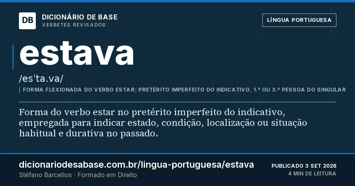 Cartão do verbete estava: Forma do verbo estar no pretérito imperfeito do indicativo, empregada para indicar estado, condição, localização ou…
