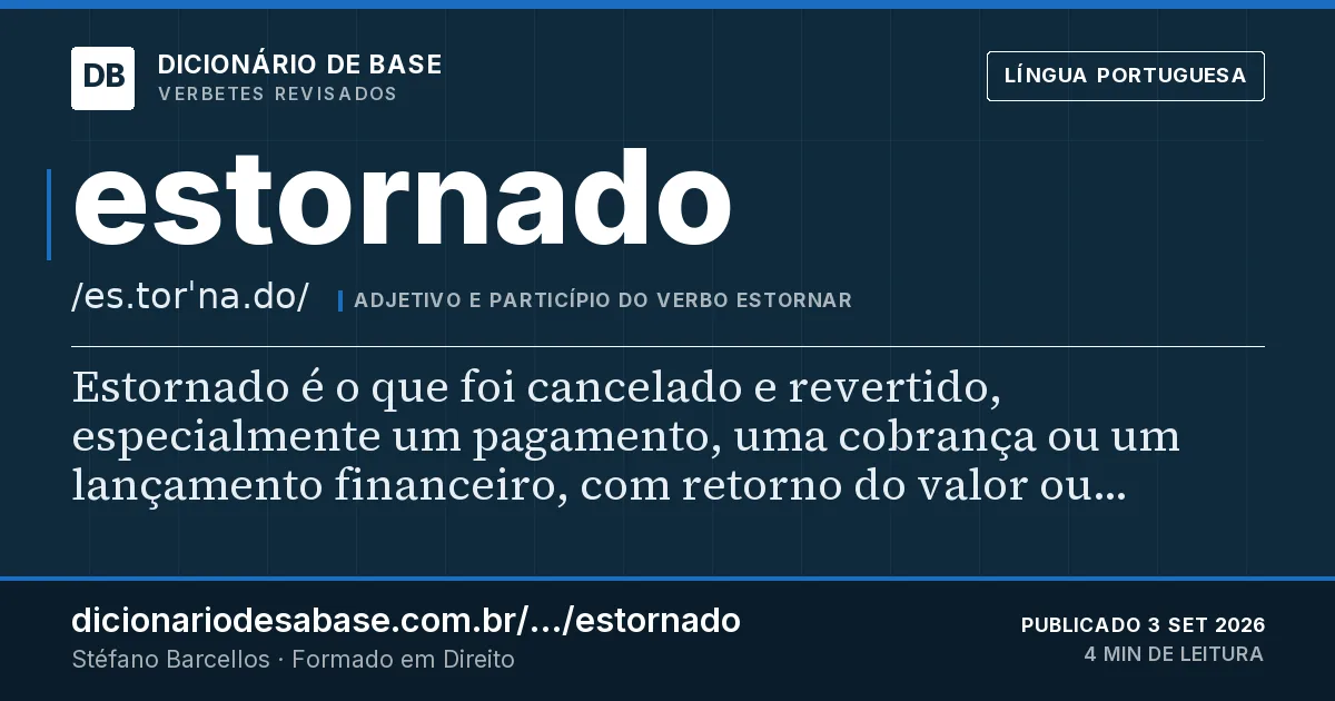 Cartão do verbete estornado: Estornado é o que foi cancelado e revertido, especialmente um pagamento, uma cobrança ou um lançamento financeiro, com…