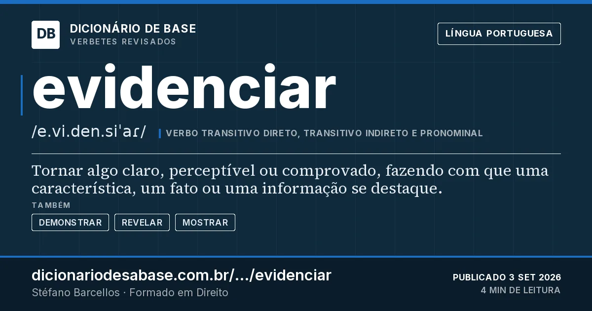 Cartão do verbete evidenciar: Tornar algo claro, perceptível ou comprovado, fazendo com que uma característica, um fato ou uma informação se destaque.