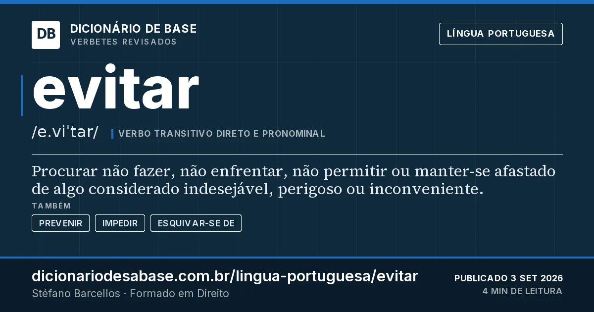 Cartão do verbete evitar: Procurar não fazer, não enfrentar, não permitir ou manter-se afastado de algo considerado indesejável, perigoso ou…