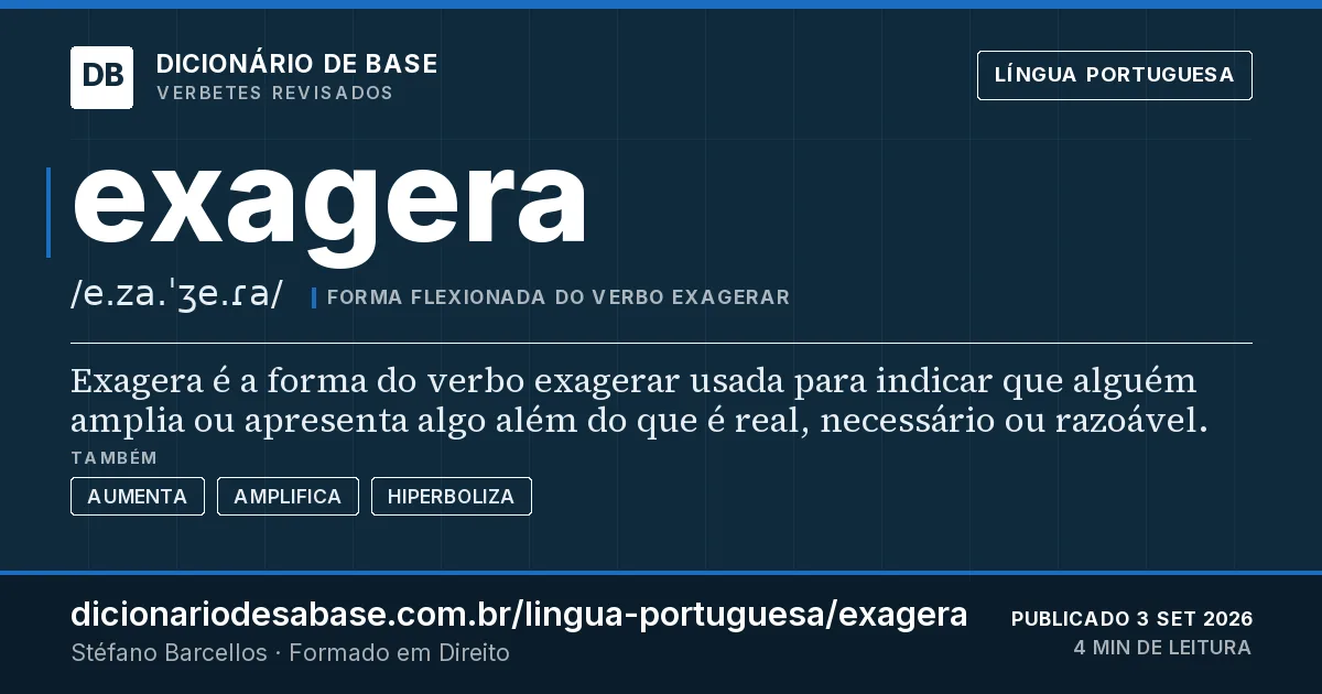 Cartão do verbete exagera: Exagera é a forma do verbo exagerar usada para indicar que alguém amplia ou apresenta algo além do que é real…