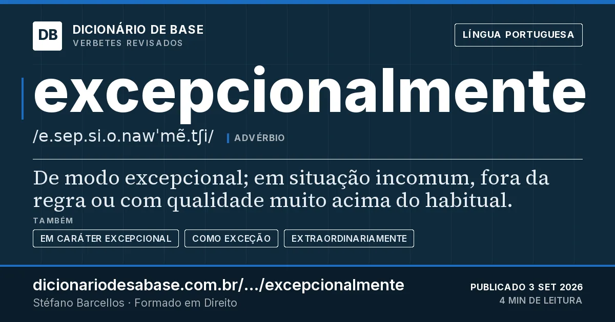 Cartão do verbete excepcionalmente: De modo excepcional; em situação incomum, fora da regra ou com qualidade muito acima do habitual.