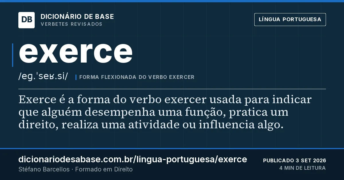 Cartão do verbete exerce: Exerce é a forma do verbo exercer usada para indicar que alguém desempenha uma função, pratica um direito, realiza uma…