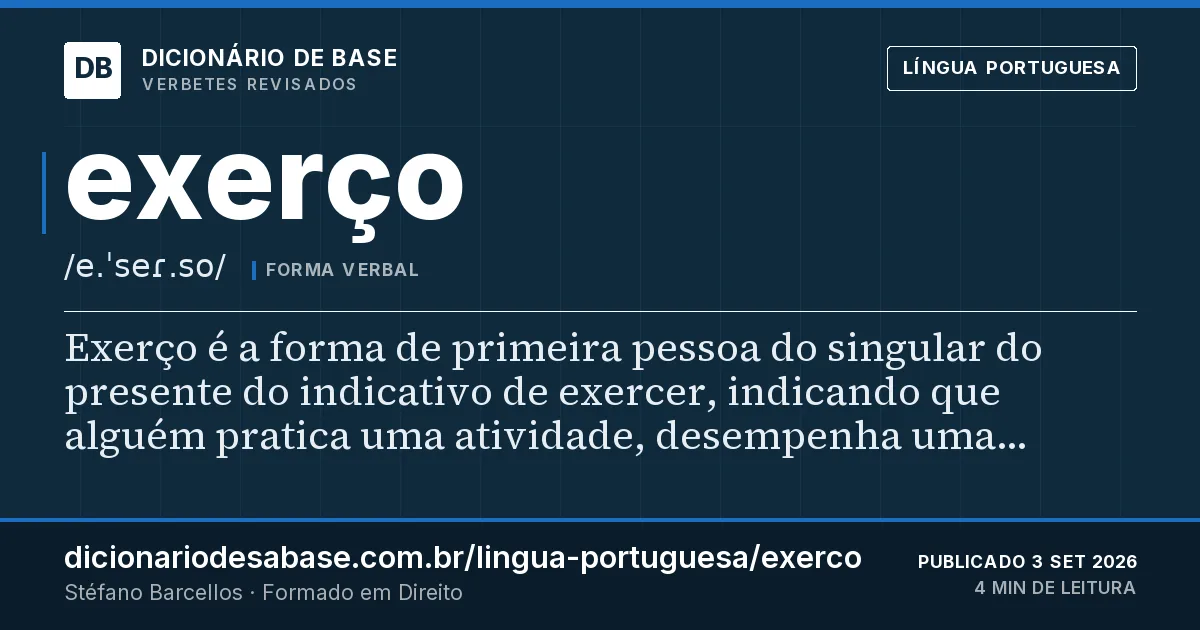 Cartão do verbete exerço: Exerço é a forma de primeira pessoa do singular do presente do indicativo de exercer, indicando que alguém pratica uma…