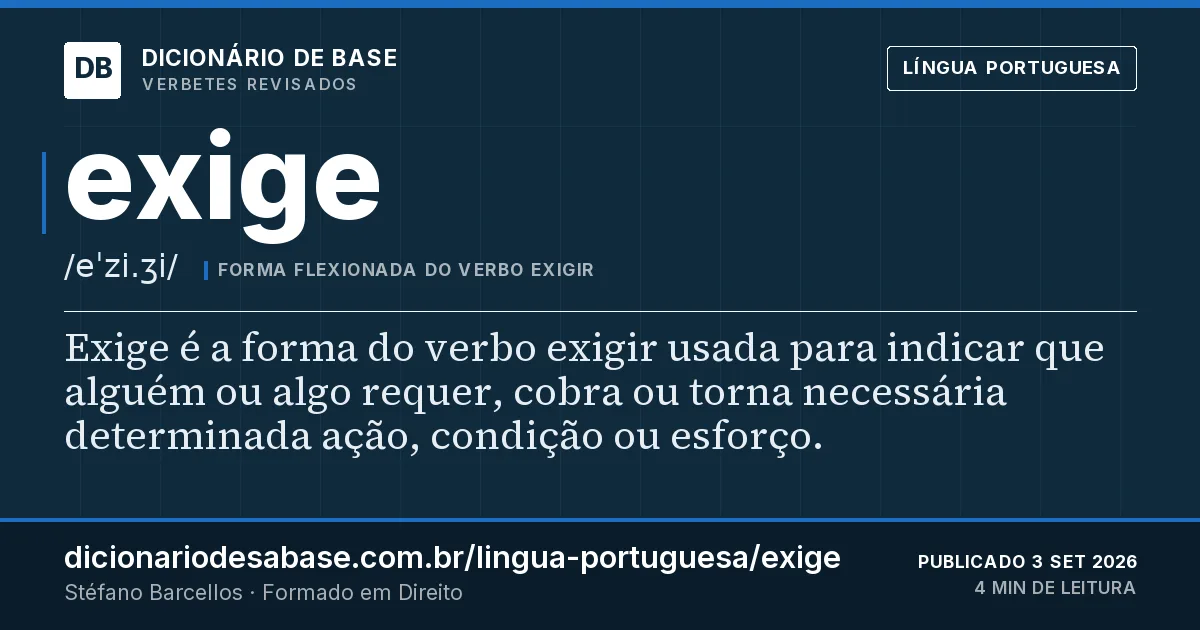 Cartão do verbete exige: Exige é a forma do verbo exigir usada para indicar que alguém ou algo requer, cobra ou torna necessária determinada…