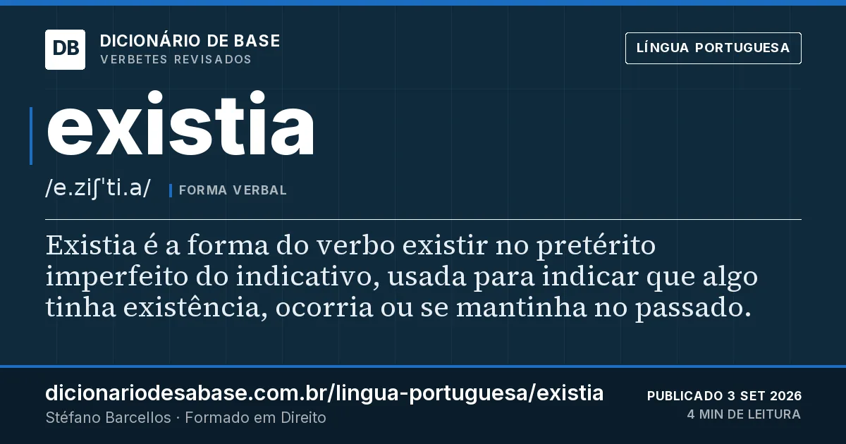 Cartão do verbete existia: Existia é a forma do verbo existir no pretérito imperfeito do indicativo, usada para indicar que algo tinha existência…