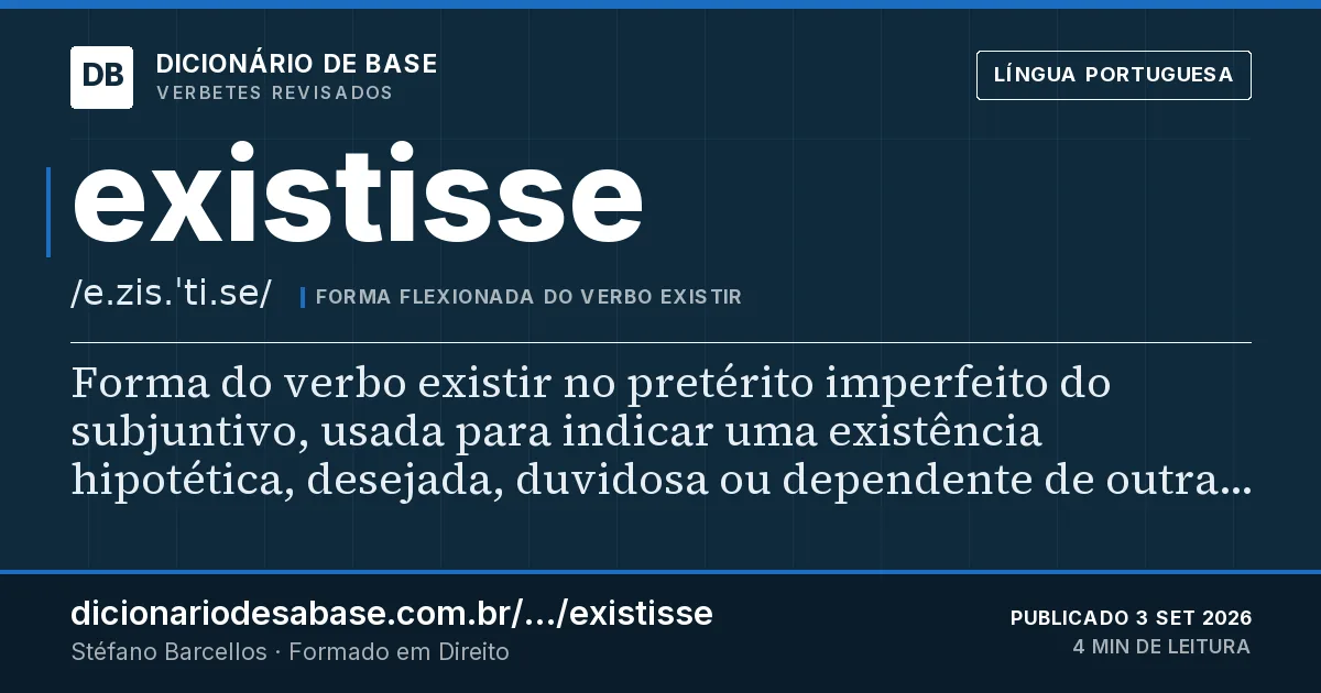 Cartão do verbete existisse: Forma do verbo existir no pretérito imperfeito do subjuntivo, usada para indicar uma existência hipotética, desejada…