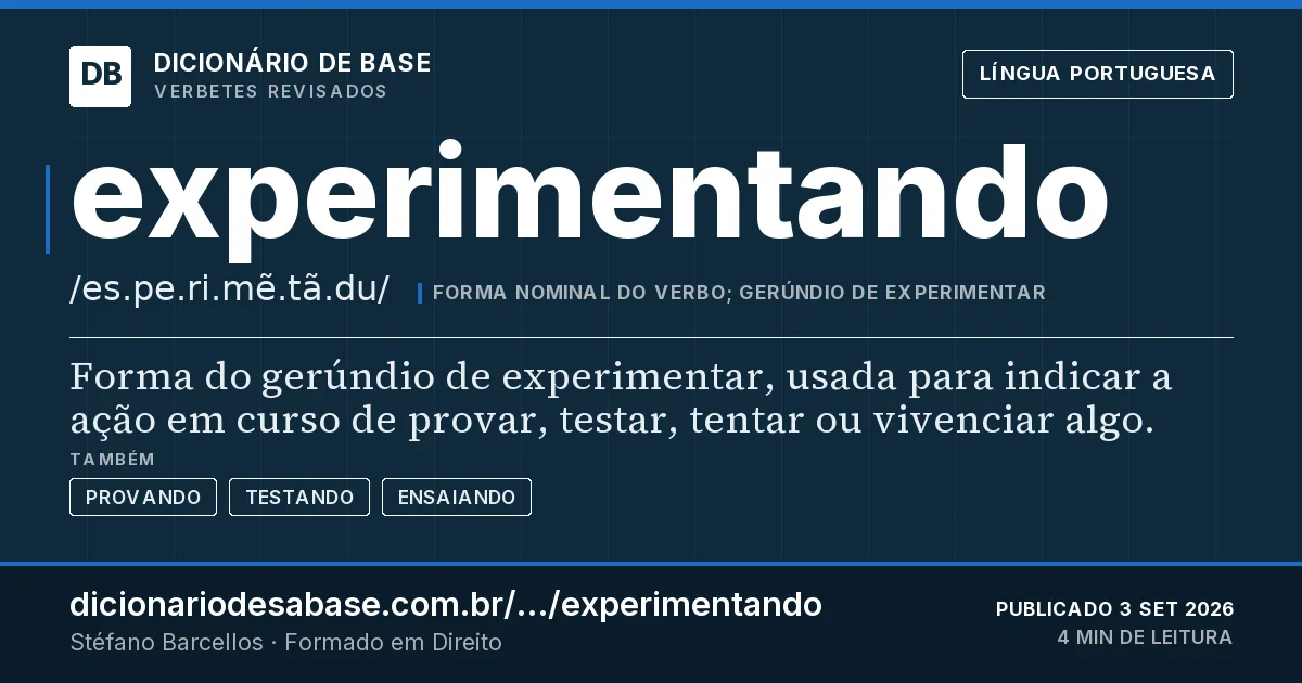 Cartão do verbete experimentando: Forma do gerúndio de experimentar, usada para indicar a ação em curso de provar, testar, tentar ou vivenciar algo.