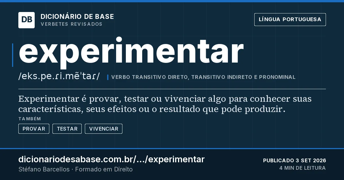 Cartão do verbete experimentar: Experimentar é provar, testar ou vivenciar algo para conhecer suas características, seus efeitos ou o resultado que…