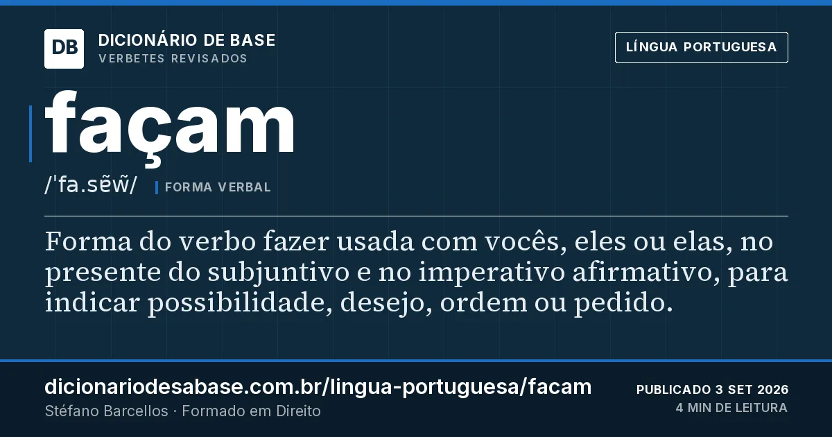 Cartão do verbete façam: Forma do verbo fazer usada com vocês, eles ou elas, no presente do subjuntivo e no imperativo afirmativo, para indicar…