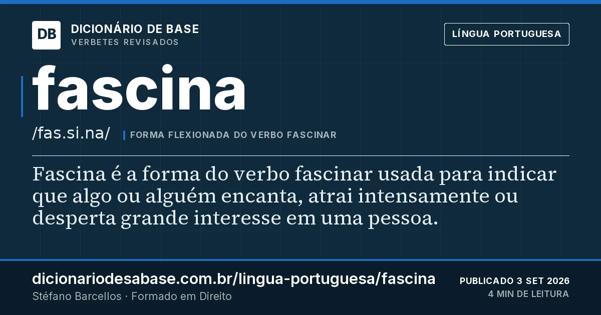 Cartão do verbete fascina: Fascina é a forma do verbo fascinar usada para indicar que algo ou alguém encanta, atrai intensamente ou desperta…