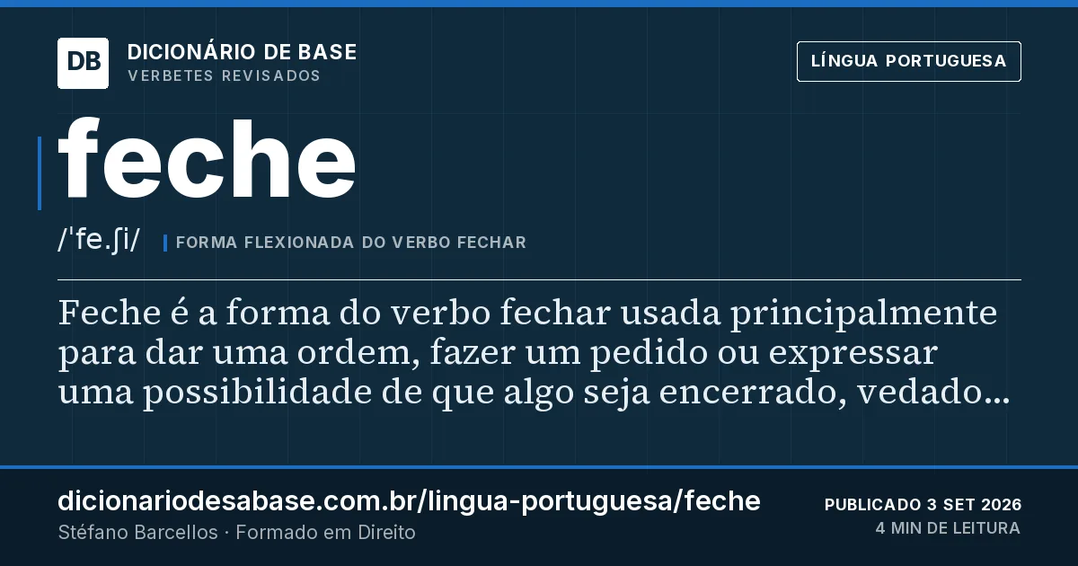 Cartão do verbete feche: Feche é a forma do verbo fechar usada principalmente para dar uma ordem, fazer um pedido ou expressar uma possibilidade…