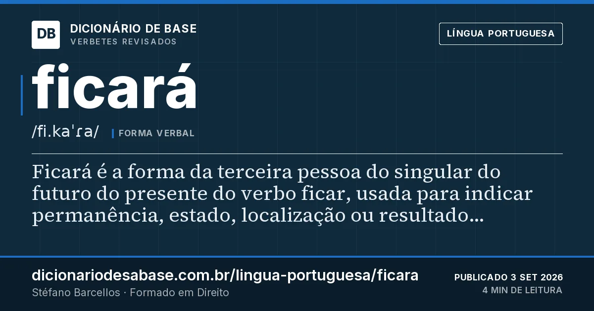 Cartão do verbete ficará: Ficará é a forma da terceira pessoa do singular do futuro do presente do verbo ficar, usada para indicar permanência…