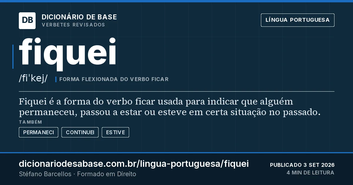 Cartão do verbete fiquei: Fiquei é a forma do verbo ficar usada para indicar que alguém permaneceu, passou a estar ou esteve em certa situação no…