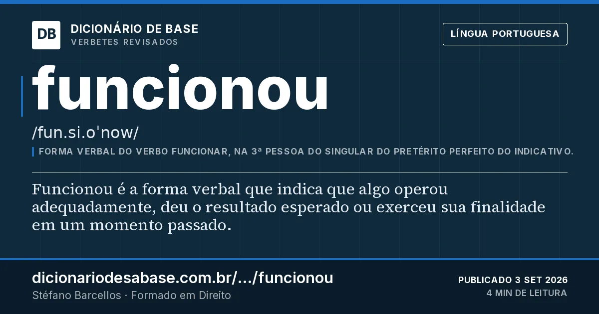 Cartão do verbete funcionou: Funcionou é a forma verbal que indica que algo operou adequadamente, deu o resultado esperado ou exerceu sua finalidade…