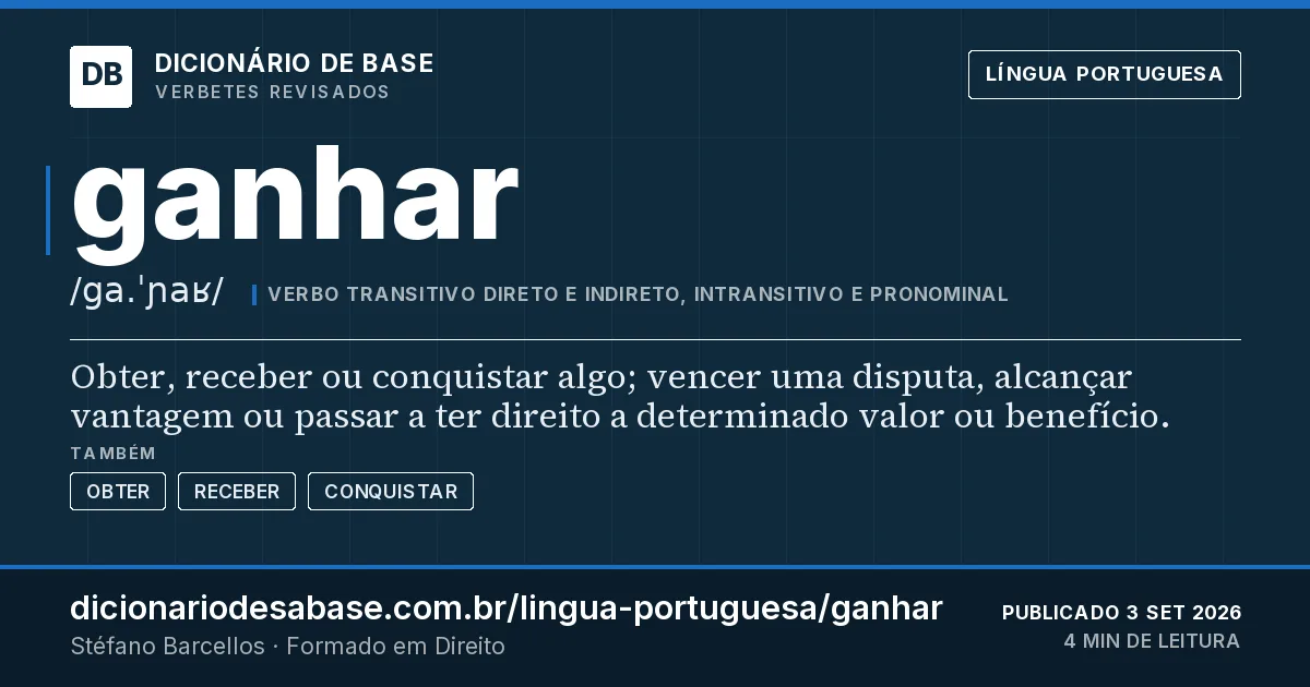 Cartão do verbete ganhar: Obter, receber ou conquistar algo; vencer uma disputa, alcançar vantagem ou passar a ter direito a determinado valor ou…