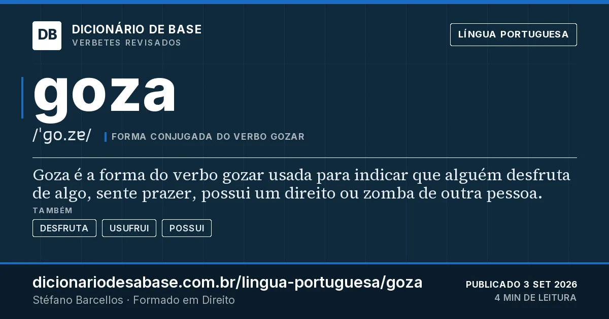 Cartão do verbete goza: Goza é a forma do verbo gozar usada para indicar que alguém desfruta de algo, sente prazer, possui um direito ou zomba…