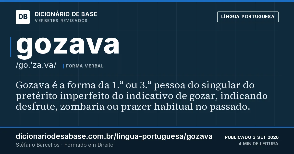 Cartão do verbete gozava: Gozava é a forma da 1.ª ou 3.ª pessoa do singular do pretérito imperfeito do indicativo de gozar, indicando desfrute…
